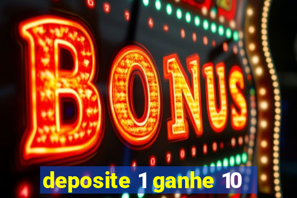 deposite 1 ganhe 10